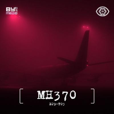 E29 T03 MH370