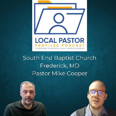Episode 1 | Pastor Mike Cooper, South End Baptist, Frederick, Maryland Episode 1 | Pastor Mike Cooper, South End Baptist, Frederick, Maryland