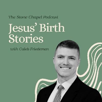 Jesus' Birth Stories with Caleb Friedeman Jesus' Birth Stories with Caleb Friedeman
