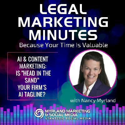076: AI and Content Marketing For Law Firms: Is "Head In The Sand" Your Firm's AI Tagline, Plus Other Real Conversations I've Had Recently 076: AI and Content Marketing For Law Firms: Is "Head In The Sand" Your Firm's AI Tagline, Plus Other Real Conversations I've Had Recently