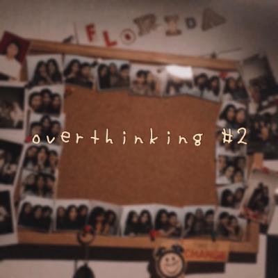 Eps 3 - Overthinking #2