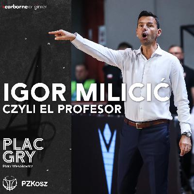 Igor Milicić – czyli El Profesor