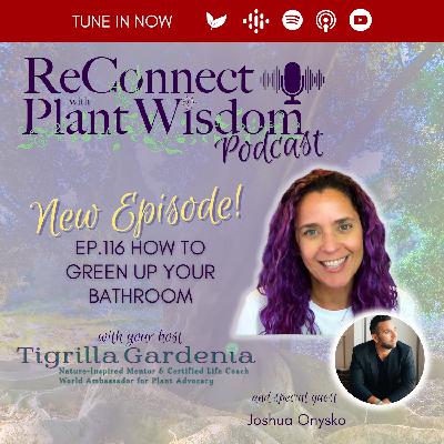 Ep.116 How to Green Up Your Bathroom with Joshua Onysko Ep.116 How to Green Up Your Bathroom with Joshua Onysko