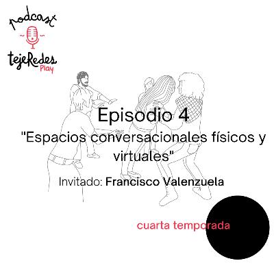 Ep4 Radio tejeRedes PLAY Francisco Valenzuela