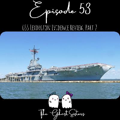 Episode 53 - USS Lexington Evidence Review, Part 2 Episode 53 - USS Lexington Evidence Review, Part 2