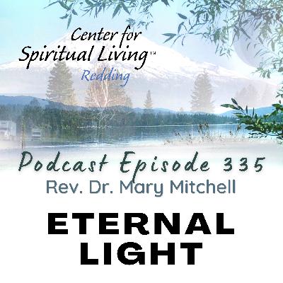 Ep. 335 Eternal Light - Rev. Mary Mitchell Ep. 335 Eternal Light - Rev. Mary Mitchell