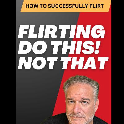 Flirting in 2025: Do This, Not That
