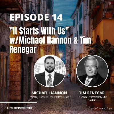 14: ”It Starts With Us” w/Michael Hannon & Tim Renegar 14: ”It Starts With Us” w/Michael Hannon & Tim Renegar