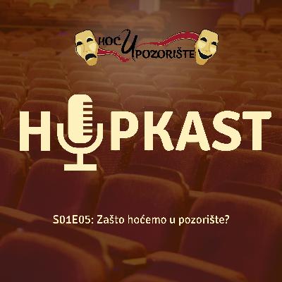 HuPkast s01e05: Zašto hoćemo u pozorište?