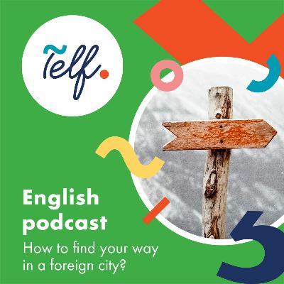 How to find your way in a foreign city? Ep. 3.