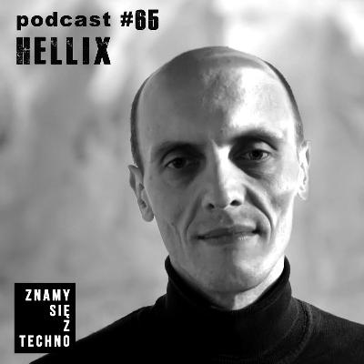 [Znamy się z Techno Podcast #65] Hellix