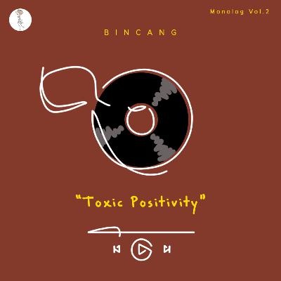 BINCANG : TOXIC POSITIVITY