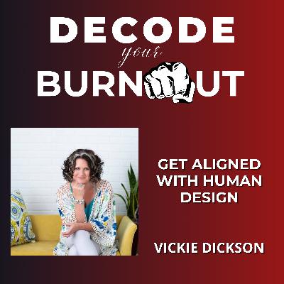 Vickie Dickson: Get Aligned with Human Design