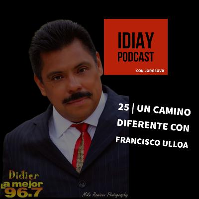 25 | Un Camino Distinto con Francisco Ulloa