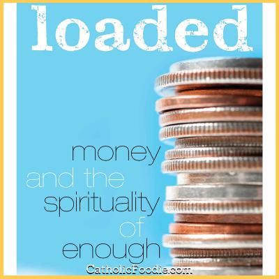 Heather King – Loaded: Money and the Spirituality of Enough Heather King – Loaded: Money and the Spirituality of Enough