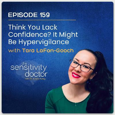 Think You Lack Confidence? It Might Be Hypervigilance with Tara LaFon Gooch