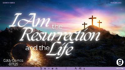 I Am The Resurrection And The Life