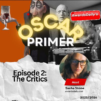 Oscar Primer Episode Two - The Critics