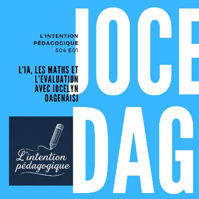 S4E01 L'IA, les maths et l'évaluation avec Jocelyn Dagenais