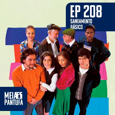 #208 Saneamento Básico, O Filme e o fazer cinema #208 Saneamento Básico, O Filme e o fazer cinema