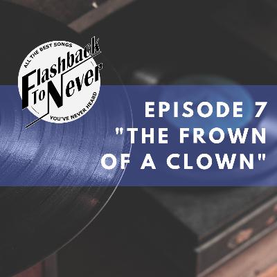 "The Frown Of A Clown" "The Frown Of A Clown"