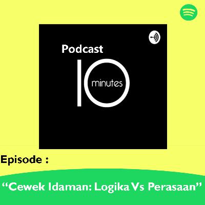 Cewek Idaman: Logika Vs Perasaan