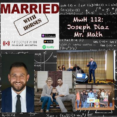MwH 112: Joseph Diaz - Mr. Math