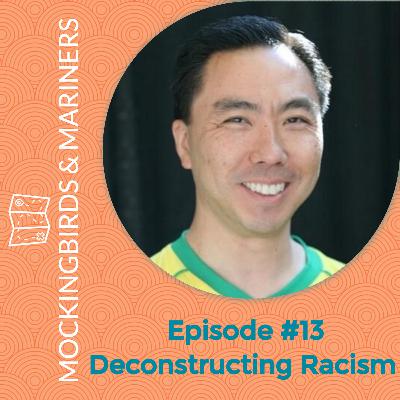 Deconstructing Racism with Jin S. Kim - Episode #13 Deconstructing Racism with Jin S. Kim - Episode #13