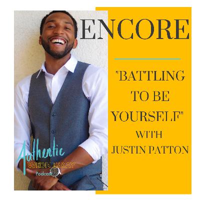 Encore: Battling to be Yourself with Justin Patton