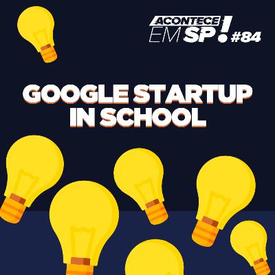 #084 - Google StartUp in School #084 - Google StartUp in School