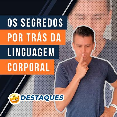 #14.7 - Os segredos por trás da linguagem corporal