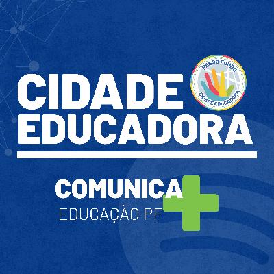 [T02-E01] Comunica+EducaçãoPF | Cidade Educadora