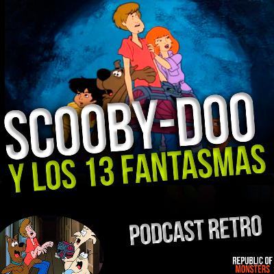 Scooby-Doo y los 13 fantasmas: El Legado Oculto que expandió el Canon. Podcast #45