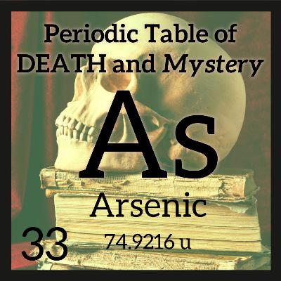 Arsenic, Poison Books, and the Periodic Table of Death and Mystery Arsenic, Poison Books, and the Periodic Table of Death and Mystery