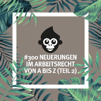 #300 Neuerungen im Arbeitsrecht 2026 von A bis Z (Teil 2) #300 Neuerungen im Arbeitsrecht 2026 von A bis Z (Teil 2)