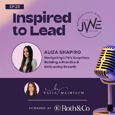 Navigating Life's Surprises: Building a Practice & Embracing Growth - with Aliza Shapiro