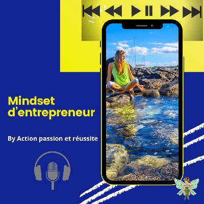 【PODCAST 0 】Podcast "Mindset d'entrepreneur" mode d'emploi et qui je suis!