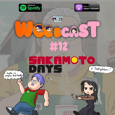 Weebcast #12 | Sakamoto Days Season 1 (Part 1) Weebcast #12 | Sakamoto Days Season 1 (Part 1)