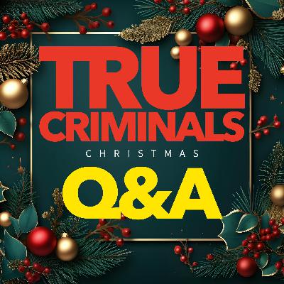 True Criminals 2025 Christmas Special: Listener Q&A