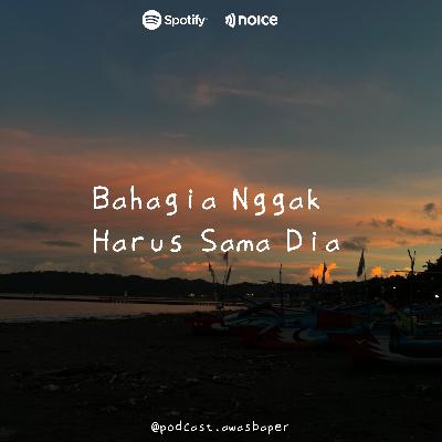 Eps. 124 - Bahagia Nggak Harus Sama Dia