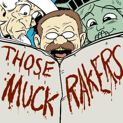 The Road to Hell is Paved with Waffle Fries - Those Muckrakers Ep117 The Road to Hell is Paved with Waffle Fries - Those Muckrakers Ep117