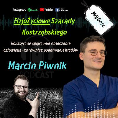 Marcin Piwnik - holistyczne spojrzenie na leczenie to również popełnianie błędów