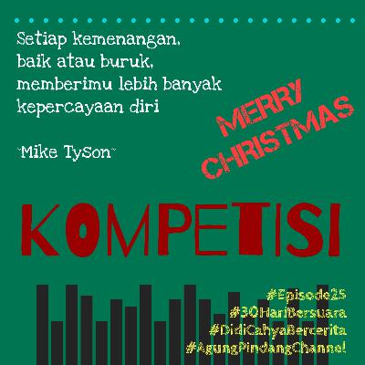 KOMPETISI #Episode25 #30HariBersuara #DidiCahyaBercerita #AgungPindangChannel KOMPETISI #Episode25 #30HariBersuara #DidiCahyaBercerita #AgungPindangChannel
