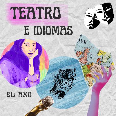 Teatro e Idiomas: minha pesquisa de TCC Teatro e Idiomas: minha pesquisa de TCC