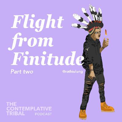 Flight from Finitude | Part Two