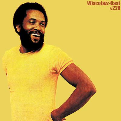 Episode 228: WiscoJazz-Cast: Episode 228 [ROY AYERS TRIBUTE]