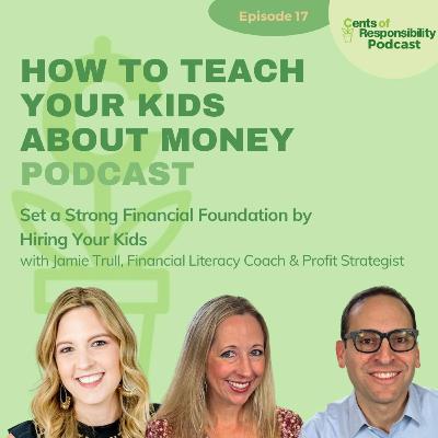 #17: Set a Strong Financial Foundation by Hiring Your Kids (with Jamie Trull, Financial Literacy Coach & Profit Strategist)