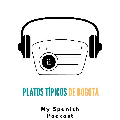 Ep. 12: Platos típicos de Bogotá