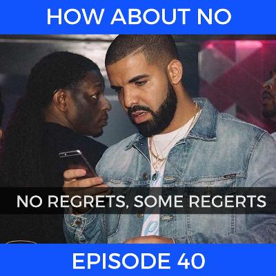 Episode 40 - No Regrets, Some Regerts Episode 40 - No Regrets, Some Regerts