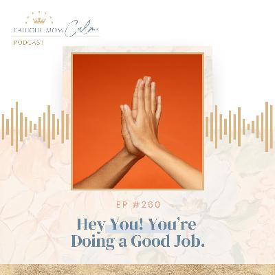 Hey You! You're Doing a Good Job.